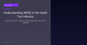 Sex toy MOQ guide — minimum order quantity explained for adult toy import buyers